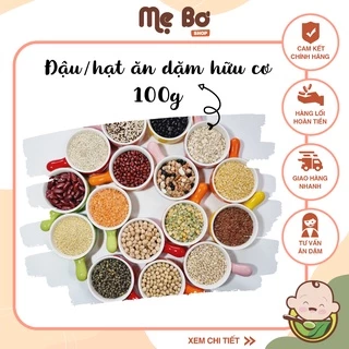 [Mẹ Bơ] Tổng hợp đậu hạt hữu cơ ăn dặm nhập khẩu 100g cho bé từ 6 tháng tuổi