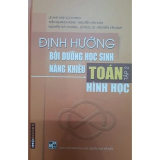 Sách - Định hướng bồi dưỡng học sinh năng khiếu Toán - Hình Học (Tập 2)