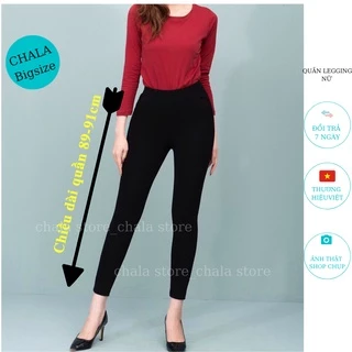 Quần Legging Nữ Bigsize Chala Cạp Chun Lưng Cao Dáng Dài Đi Làm Đi Học