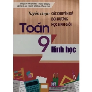 Sách - Tuyển chọn Các chuyên đề bồi dưỡng học sinh giỏi Toán 9: Hình học