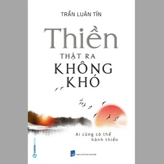 SÁCH: Thiền thật ra không khó - Tác giả: Trần Luân Tín