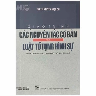 Sách - Giáo Trình Các Nguyên Tắc Cơ Bản Của Luật Tố Tụng Hình Sự