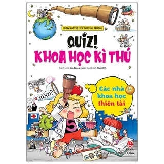 Sách Kim Đồng - Quiz! Khoa Học Kì Thú: Các Nhà Khoa Học Thiên Tài