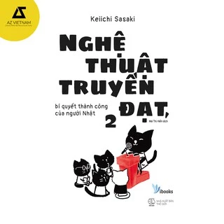 [Mã LIFEMC17M1 -10% đơn 150k] Sách - Nghệ Thuật Truyền Đạt, Bí Quyết Thành Công Của Người Nhật 2