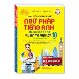 Sách - Thần tốc chinh phục ngữ pháp tiếng anh trung học cơ sở và luyện thi vào lớp 10 tập 2 (cơ bản và nâng cao)