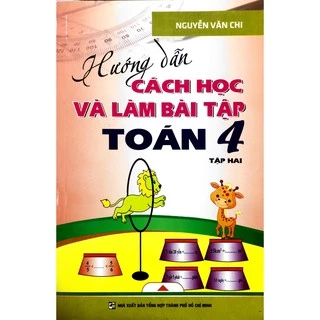 Sách - Hướng Dẫn Cách Học Và Làm Bài Tập Toán Lớp 4 - Tập 2