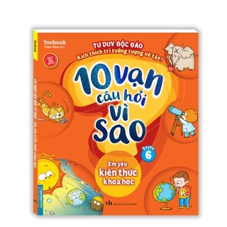 Sách - 10 vạn câu hỏi vì sao - Em yêu kiến thức khoa học (quyển 6)