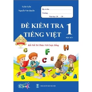 Sách - Đề Kiểm Tra Tiếng Việt lớp 1 - Kết Nối Tri Thức Với Cuộc Sống - Học Kì 1 (1 cuốn)