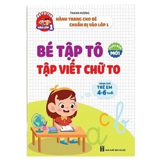 Sách - Bé Tập Tô, Tập Viết Chữ To Cho Bé Từ 4-6 Tuổi