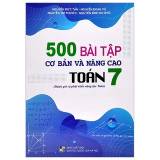 Sách 500 Bài Tập Cơ Bản Và Nâng Cao Toán 7 (Đánh Giá Và Phát Triển Năng Lực Toán)