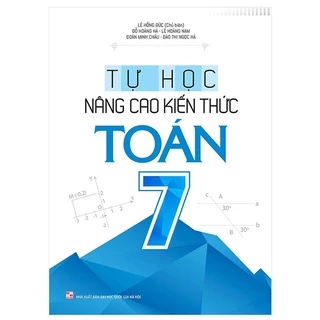 Sách Tự Học - Nâng Cao Kiến Thức Toán 7 (2022)