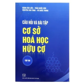 Sách - Câu Hỏi Và Bài Tập Cơ Sở Hoá Học Hữu Cơ (tập 3)