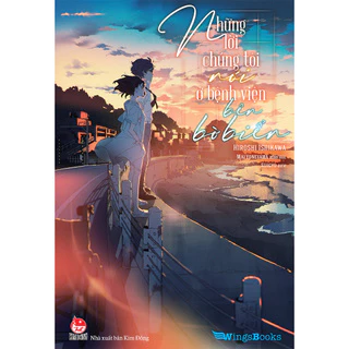 Sách Những lời chúng tôi nói ở bệnh viện bờ biển. Poster số lượng có hạn - Light Novel - Wingsbooks - NXB Kim Đồng