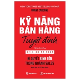 Sách Kỹ Năng Bán Hàng Tuyệt Đỉnh (Tái Bản 2022)