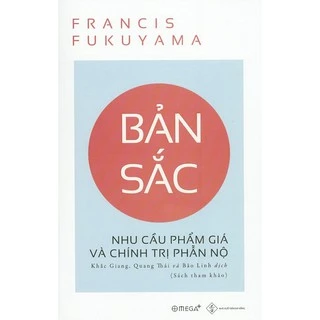 Sách - Bản Sắc: Nhu Cầu Phẩm Giá Và Chính Trị Phẫn Nộ