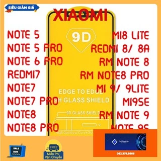 Kính Cường Lực 9D Full Màn Xiaomi Redmi Note 5 Pro, note 6 pro, Redmi 7 8 9,Note 7 Pro 8 Pro 9 Pro,Mi 8 9 K20 K30