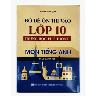 Sách - Bộ đề ôn thi vào lớp 10 trung học phổ thông môn Tiếng Anh (có lời giải chi tiết)