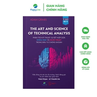 Sách The Art And Science Of Technical Analysis - Phân Tích Kỹ Thuật: Sự Kết Hợp Giữa Khoa Học Và Nghệ Thuật Trong Đầu Tư