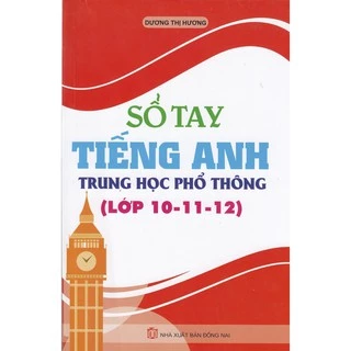 Sách Sổ Tay Tiếng Anh Trung Học Phổ Thông ( Lớp 10 11 12 )