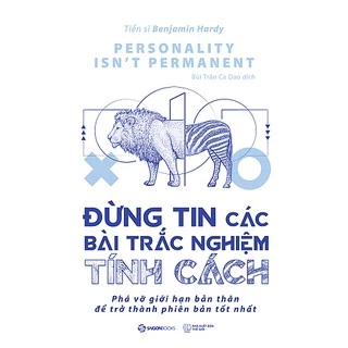 SÁCH: Đừng tin các bài trắc nghiệm tính cách (Personality isn’t permanent) - Tác giả Benjamin Hardy