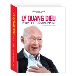 Sách - Lý Quang Diệu - Kỷ luật thép của Singapore (tái bản-bìa cứng)