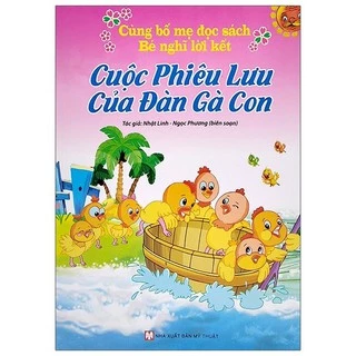 Sách - Cùng Bố Mẹ Đọc Sách Bé Nghĩ Lời Kết: Cuộc Phưu Lưu Của Đàn Gà Con (Tái Bản 2021)