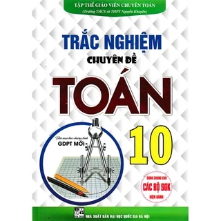 sách - Trắc nghiệm chuyên đề toán 10 (biên sạon theo chương trình giáo dục phổ thông mới)