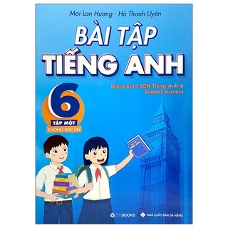 Sách Bài Tập Tiếng Anh 6 - Tập 1 (Không Đáp Án) - Dùng Kèm SGK Tiếng Anh 6 Global Success (2022)