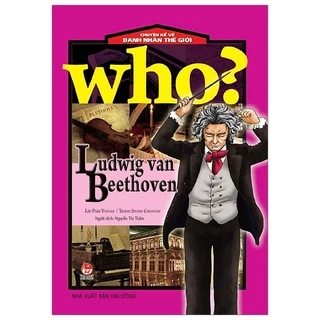 Sách (n) Who? Chuyện Kể Về Danh Nhân Thế Giới Ludwig van Beethoven.