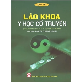 Sách - Lão Khoa Y Học Cổ Truyền Dùng Cho Đào Tạo Bác Sỹ Và Học Viên Sau Đại Học (DN)