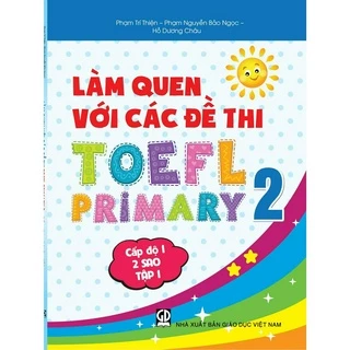 Sách Làm quen với các dạng đề TOEFL Primary (Cấp độ 2 sao)