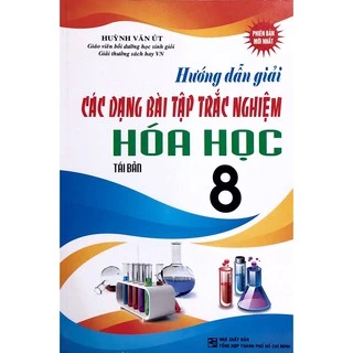 Sách - Hướng Dẫn Giải Các Dạng Bài Tập Trắc Nghiệm Hóa Học Lớp 8