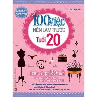 Sách - 100 Việc Nên Làm Trước Tuổi 20 - Bạn Cô Gái 20 Tuổi Cần Làm Gì Để Có Được Cuộc Sống Hạnh Phúc?