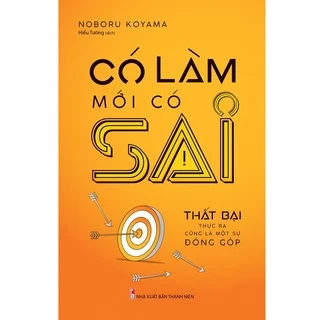 Sách: Có Làm Mới Có Sai - Minh Long B70