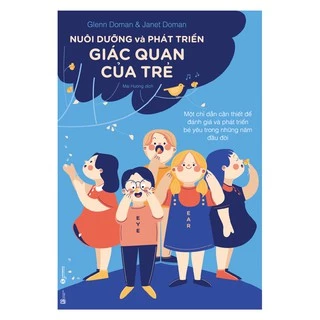 Sách - Nuôi Dưỡng Và Phát Triển Giác Quan Của Trẻ (Glenn Doman)