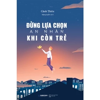 Sách > Đừng Lựa Chọn An Nhàn Khi Còn Trẻ (AZ)