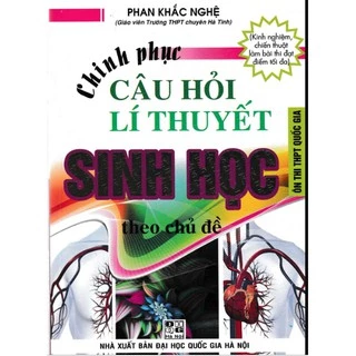 Sách Chinh phục câu hỏi lý thuyết Sinh học theo chủ đề