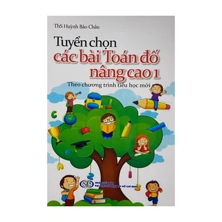 Sách - Tuyển chọn các bài Toán đố nâng cao lớp 1 ( theo chương trình tiểu học mới )