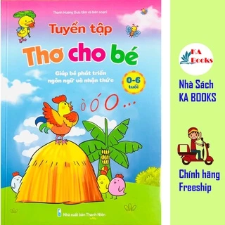 Sách - Tuyển Tập Thơ Cho Bé - Giúp bé phát triển ngôn ngữ và nhận thức 0 - 6 tuổi (1 cuốn)