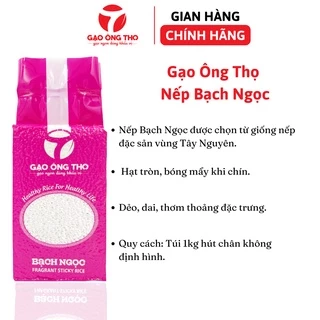 Nếp nương – Nếp Bạch Ngọc – thương hiệu Gạo Ông Thọ - Nếp đặc sản Tây Nguyên, Nếp Bắc - Hạt tròn đều, bóng mẩy khi chín,