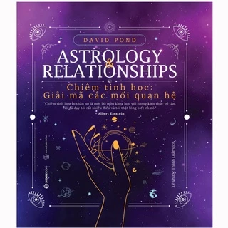 SÁCH - Chiêm tinh học: Giải mã các mối quan hệ (Astrology Relationships) - Tác giả David Pond