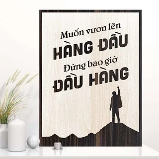 Tranh gỗ decor truyền cảm hứng "Muốn vươn lên hàng đầu đừng bao giờ đầu hàng"