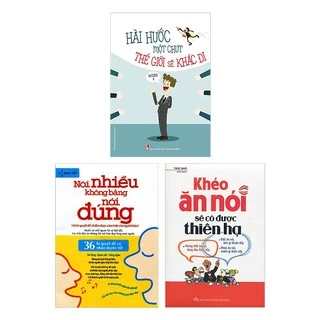 Sách - Combo Khéo Ăn Nói Sẽ Có Được Thiên Hạ + Hài Hước Một Chút Thế Giới Sẽ Khác Đi + Nói Nhiều Không Bằng Nói Đúng