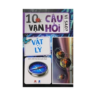 Sách - 10 vạn câu hỏi vì sao : Vật Lý ( Huy hoàng )