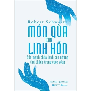 Sách - Món quà của linh hồn – Sức mạnh chữa lành của những thử thách trong cuộc sống