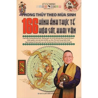 Sách - Phong Thủy Theo Mùa Sinh - 166 Hình Ảnh Thực Tế Hóa Sát, Khai Vận