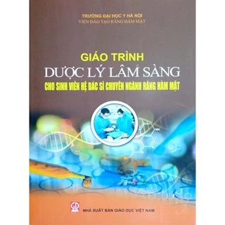 Sách - Giáo Trình Dược Lý Lâm Sàng (Cho sinh viên hệ Bác sĩ chuyên ngành Răng Hàm Mặt)