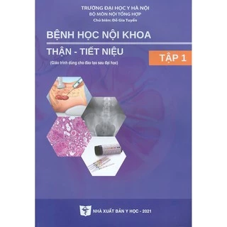 Sách - Bệnh Học Nội Khoa Thận - Tiết Niệu - Tập 1