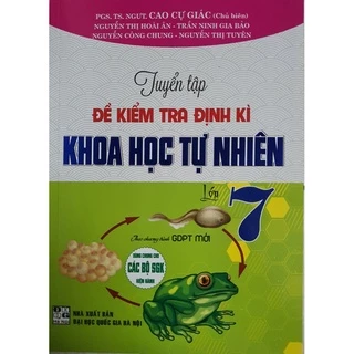 Sách - Tuyển Tập Đề Kiểm Tra Định Kì Khoa Học Tự Nhiên Lớp 7 ( Theo Chương Trình GDPT Mới )