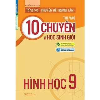 Sách Tổng hợp chuyên đề trọng tâm thi vào 10 chuyên và học sinh giỏi hình học 9